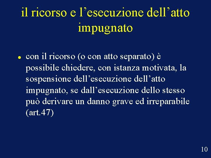 il ricorso e l’esecuzione dell’atto impugnato con il ricorso (o con atto separato) è