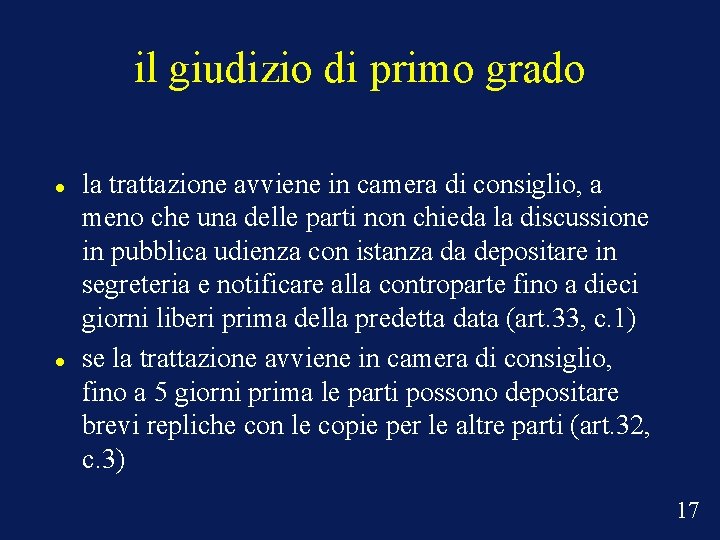 il giudizio di primo grado la trattazione avviene in camera di consiglio, a meno