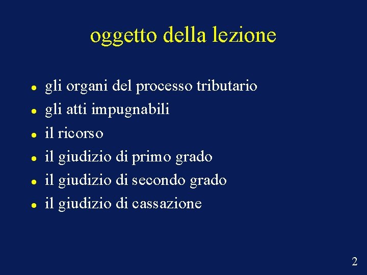 oggetto della lezione gli organi del processo tributario gli atti impugnabili il ricorso il