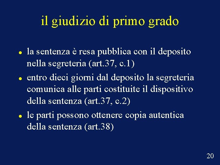 il giudizio di primo grado la sentenza è resa pubblica con il deposito nella