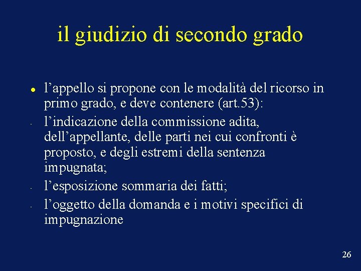 il giudizio di secondo grado • • • l’appello si propone con le modalità