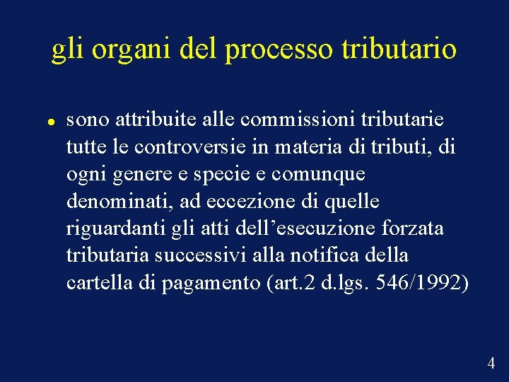 gli organi del processo tributario sono attribuite alle commissioni tributarie tutte le controversie in