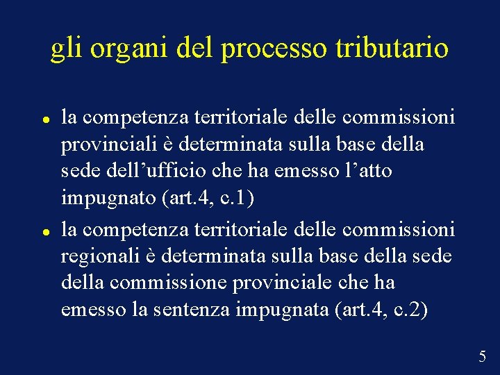 gli organi del processo tributario la competenza territoriale delle commissioni provinciali è determinata sulla