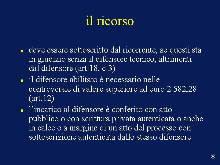 il ricorso deve essere sottoscritto dal ricorrente, se questi sta in giudizio senza il