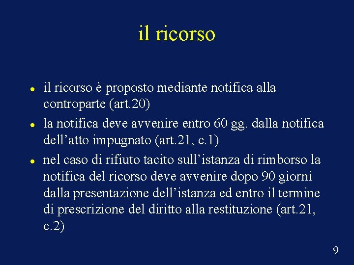 il ricorso il ricorso è proposto mediante notifica alla controparte (art. 20) la notifica