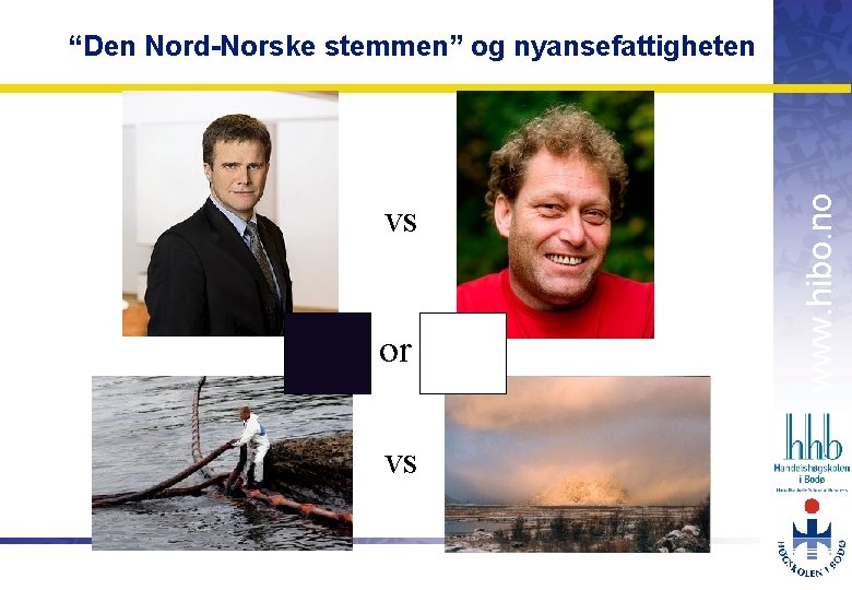 VS or www. hibo. no “Den Nord-Norske stemmen” og nyansefattigheten OMJ-98 VS 