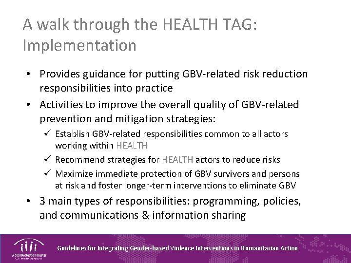 A walk through the HEALTH TAG: Implementation • Provides guidance for putting GBV-related risk