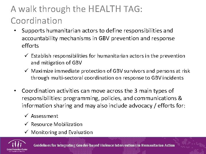 A walk through the HEALTH TAG: Coordination • Supports humanitarian actors to define responsibilities