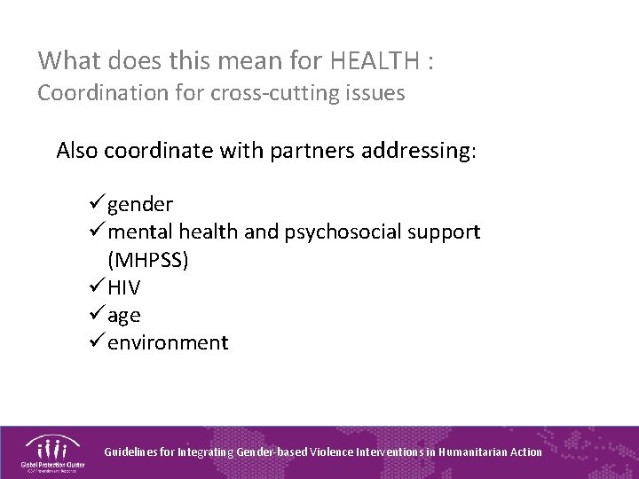 What does this mean for HEALTH : Coordination for cross-cutting issues Also coordinate with