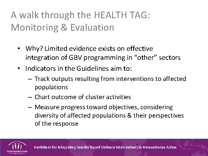 A walk through the HEALTH TAG: Monitoring & Evaluation • Why? Limited evidence exists