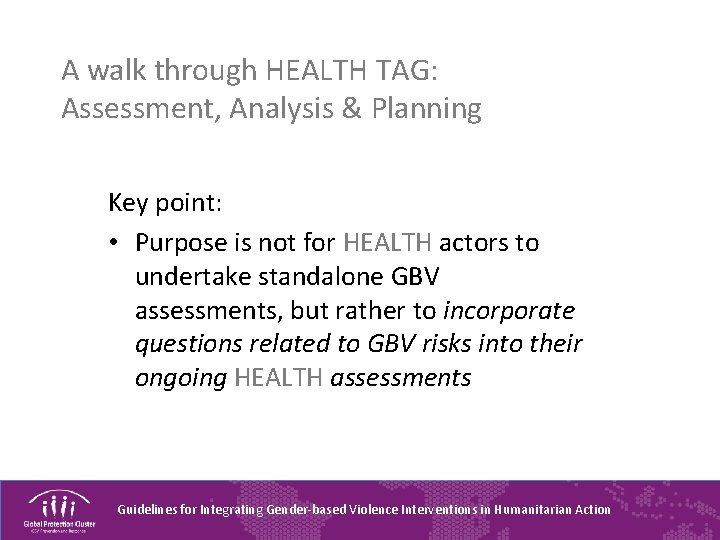 A walk through HEALTH TAG: Assessment, Analysis & Planning Key point: • Purpose is