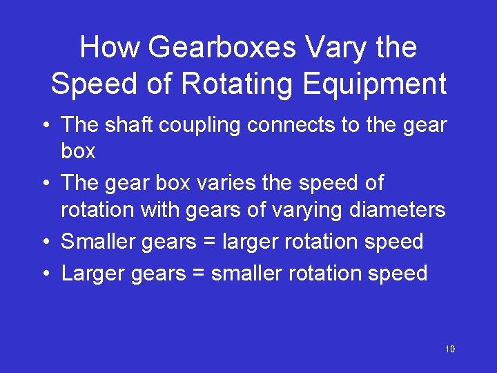 How Gearboxes Vary the Speed of Rotating Equipment • The shaft coupling connects to