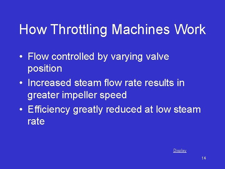 How Throttling Machines Work • Flow controlled by varying valve position • Increased steam