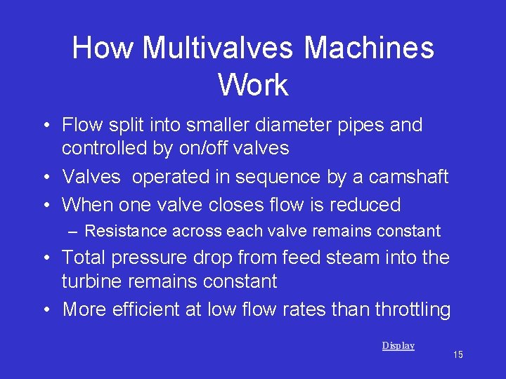How Multivalves Machines Work • Flow split into smaller diameter pipes and controlled by