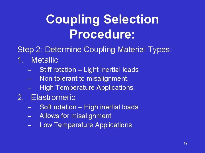 Coupling Selection Procedure: Step 2: Determine Coupling Material Types: 1. Metallic – – –