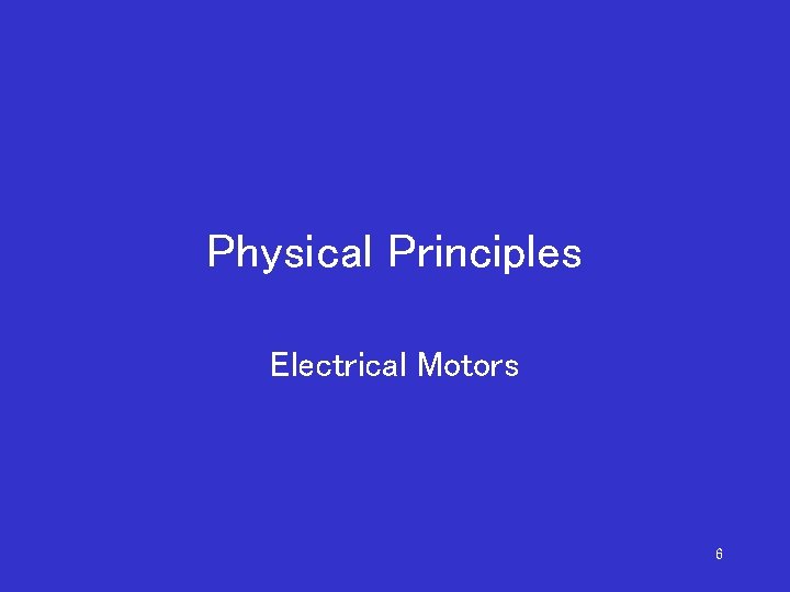 Physical Principles Electrical Motors 6 