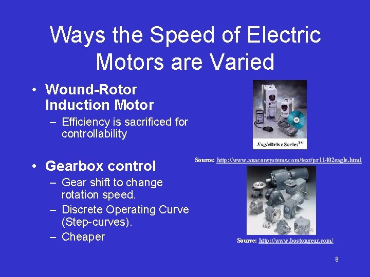 Ways the Speed of Electric Motors are Varied • Wound-Rotor Induction Motor – Efficiency