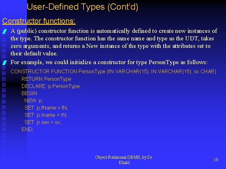 User-Defined Types (Cont’d) Constructor functions: / / A (public) constructor function is automatically defined