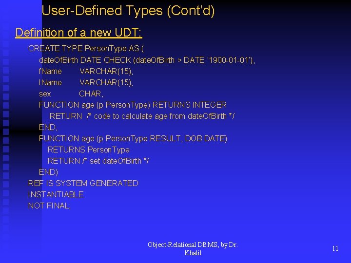 User-Defined Types (Cont’d) Definition of a new UDT: CREATE TYPE Person. Type AS (
