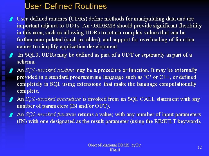 User-Defined Routines / / / User-defined routines (UDRs) define methods for manipulating data and