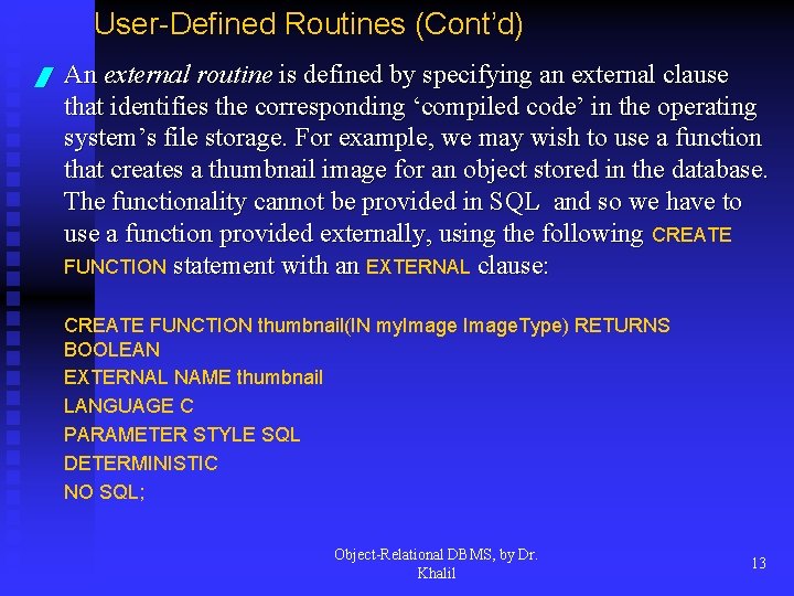 User-Defined Routines (Cont’d) / An external routine is defined by specifying an external clause