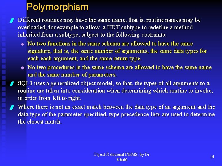 Polymorphism / / / Different routines may have the same name, that is, routine