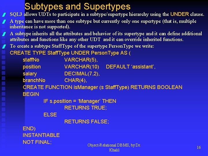 Subtypes and Supertypes / / SQL 3 allows UDTs to participate in a subtype/supertype