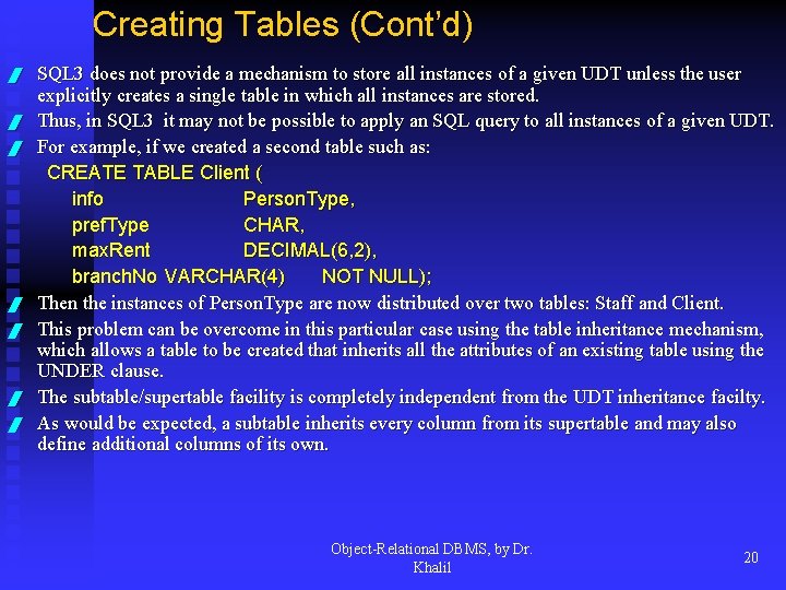 Creating Tables (Cont’d) / / / / SQL 3 does not provide a mechanism