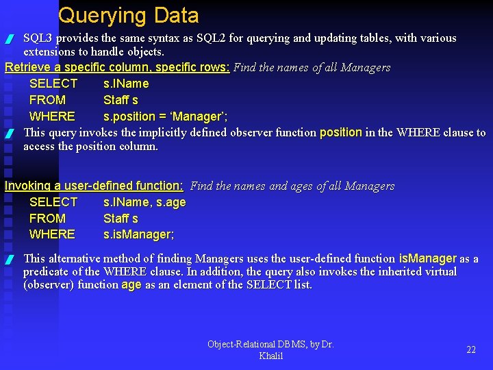 Querying Data SQL 3 provides the same syntax as SQL 2 for querying and