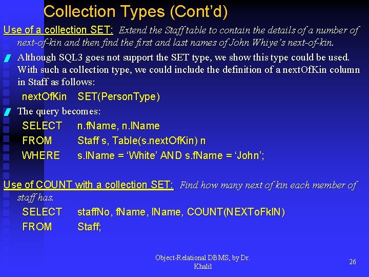Collection Types (Cont’d) Use of a collection SET: Extend the Staff table to contain