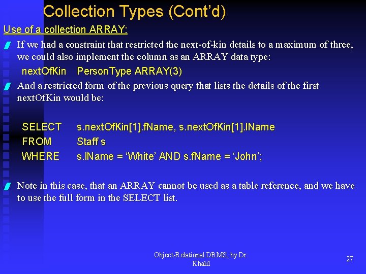 Collection Types (Cont’d) Use of a collection ARRAY: / If we had a constraint