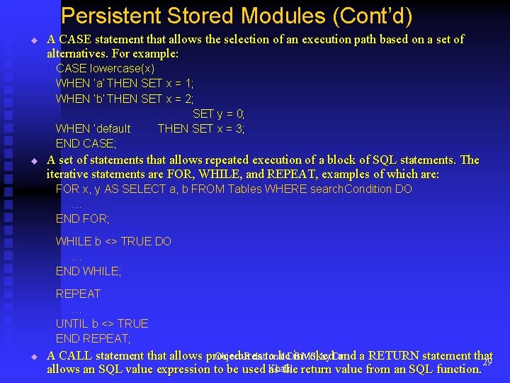 Persistent Stored Modules (Cont’d) u A CASE statement that allows the selection of an