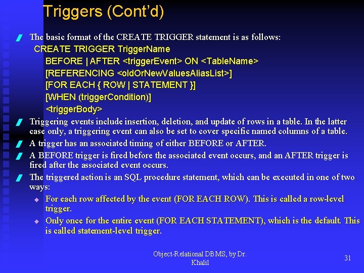 Triggers (Cont’d) / / / The basic format of the CREATE TRIGGER statement is