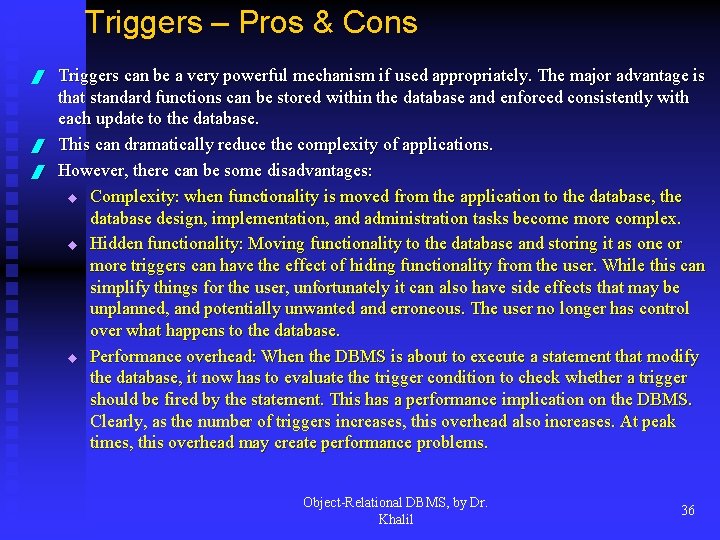 Triggers – Pros & Cons / / / Triggers can be a very powerful