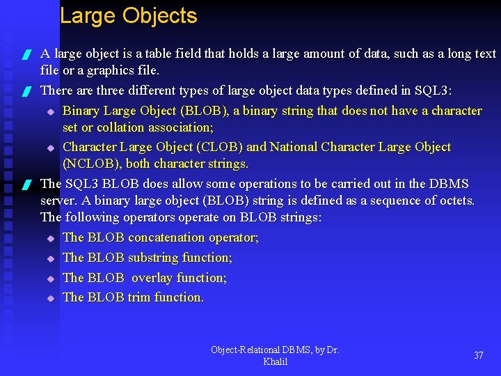 Large Objects / / / A large object is a table field that holds