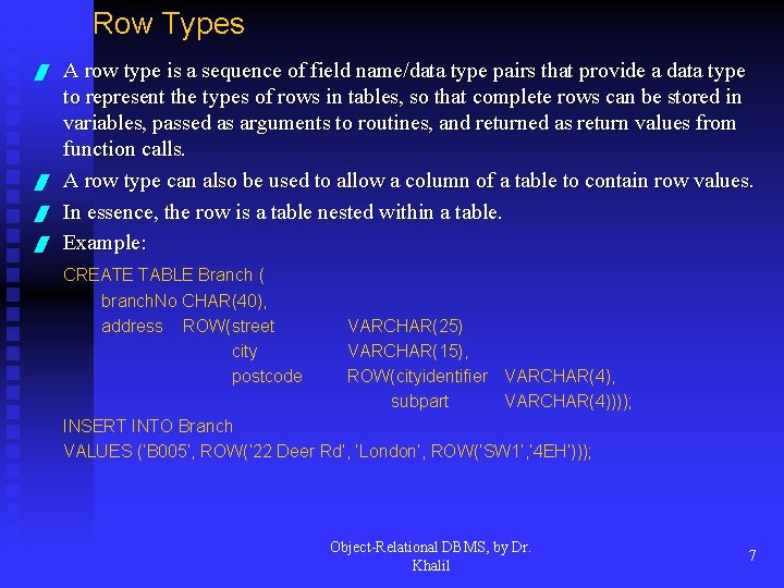 Row Types / / A row type is a sequence of field name/data type