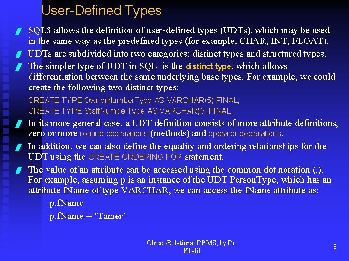 User-Defined Types / / / SQL 3 allows the definition of user-defined types (UDTs),