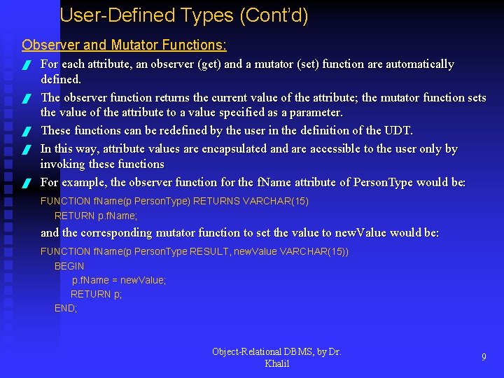 User-Defined Types (Cont’d) Observer and Mutator Functions: / / / For each attribute, an