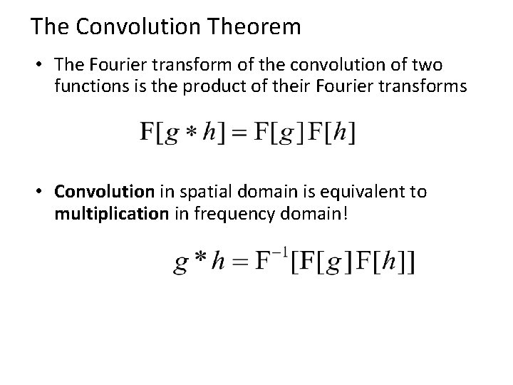 The Convolution Theorem • The Fourier transform of the convolution of two functions is