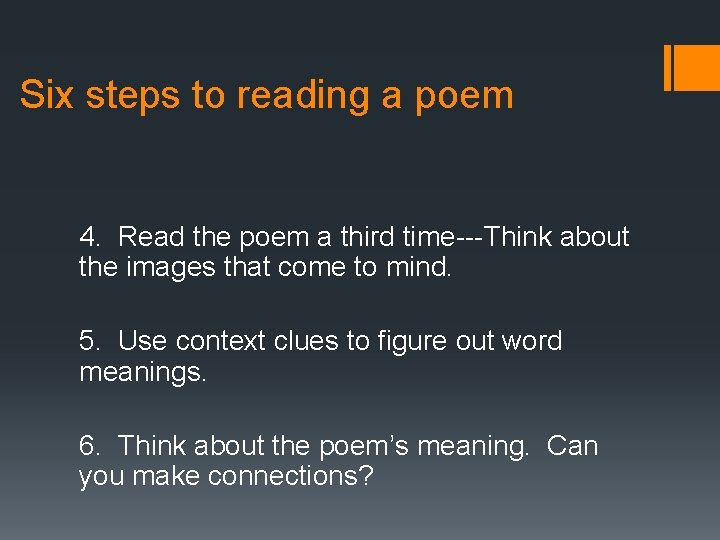 Six steps to reading a poem 4. Read the poem a third time---Think about