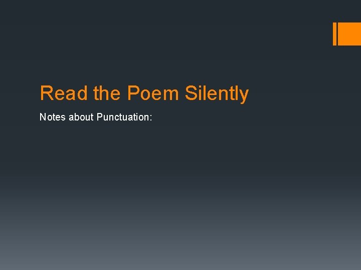Read the Poem Silently Notes about Punctuation: 