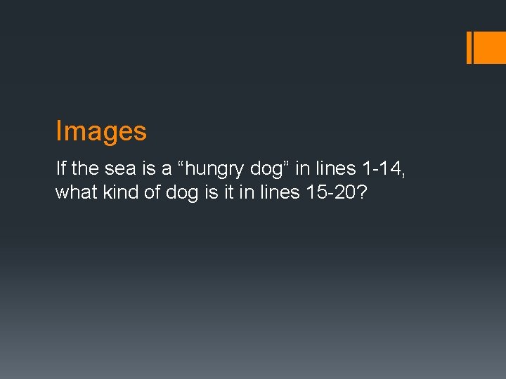 Images If the sea is a “hungry dog” in lines 1 -14, what kind