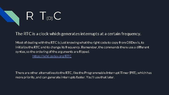 R T C (D) The RTC is a clock which generates interrupts at a