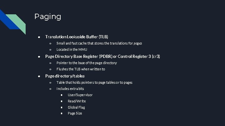 Paging ● ● ● Translation Lookaside Buffer (TLB) ○ Small and fast cache that