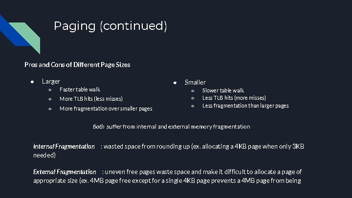 Paging (continued) Pros and Cons of Different Page Sizes ● Larger ○ Faster table