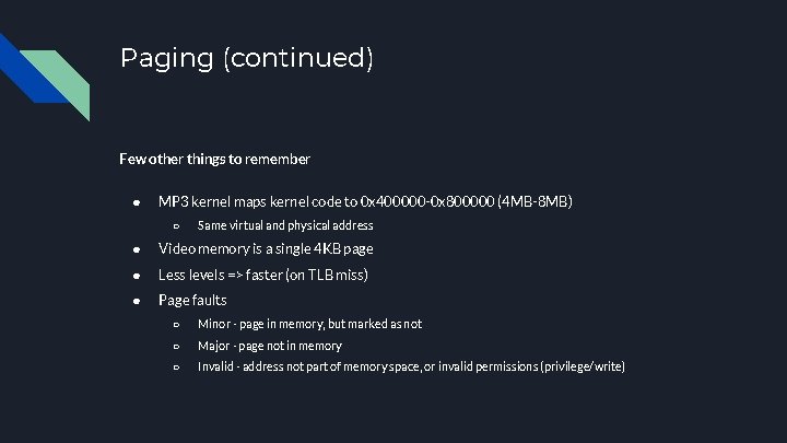 Paging (continued) Few other things to remember ● MP 3 kernel maps kernel code