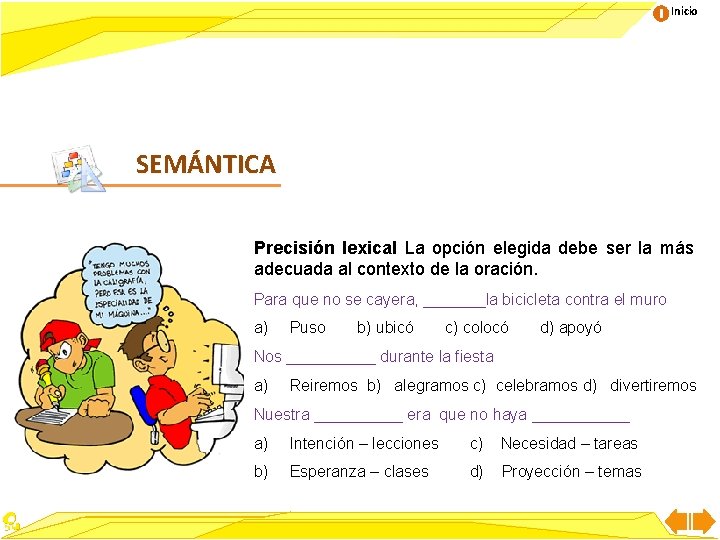 Inicio SEMÁNTICA Precisión lexical La opción elegida debe ser la más adecuada al contexto