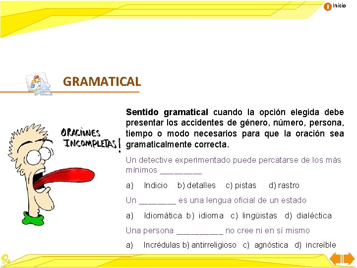 Inicio GRAMATICAL Sentido gramatical cuando la opción elegida debe presentar los accidentes de género,