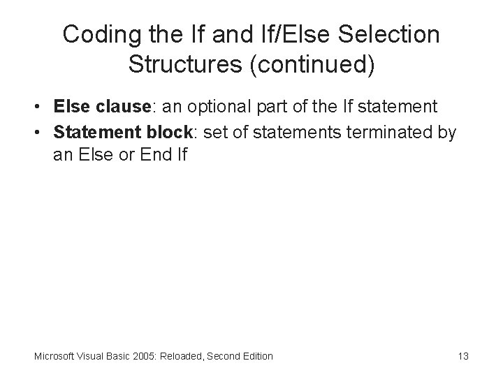 Coding the If and If/Else Selection Structures (continued) • Else clause: an optional part