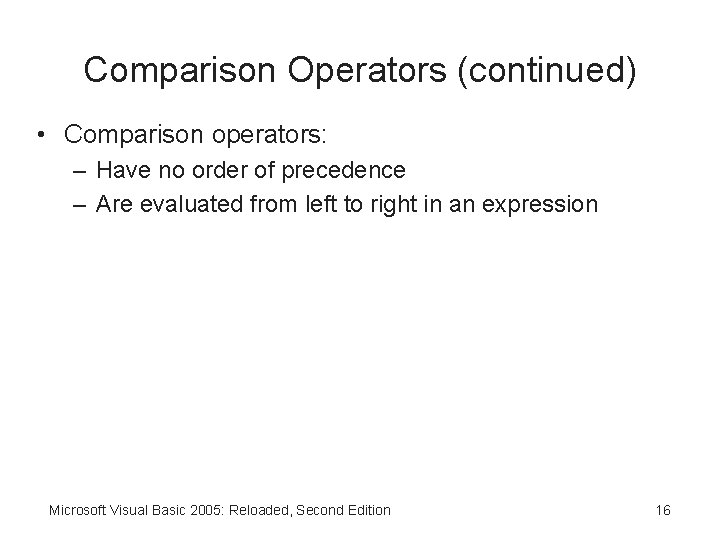 Comparison Operators (continued) • Comparison operators: – Have no order of precedence – Are